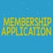 Handwriting text Membership Application. Business overview Gateway to any organization to check if Eligible Line