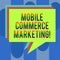 Handwriting text Mobile Commerce Marketing. Concept meaning Trading goods through wireless handheld devices Stack of Speech Bubble