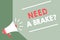 Handwriting text Need A Brake question. Concept meaning More Time to Relax Chill Out Freedom Stress Free Megaphone loudspeaker gre
