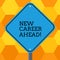 Handwriting text New Career Ahead. Concept meaning advance by moving from entry level job analysisagement position Blank