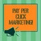 Handwriting text Pay Per Click Marketing. Concept meaning Digital modern advertising strategies Promotion Megaphone