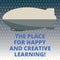 Handwriting text The Place For Happy And Creative Learning. Concept meaning Good school new education ideas Torpedo Missile above