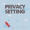 Handwriting text Privacy Setting. Business idea limit the access of profile and what information can see Rocket Ship