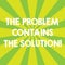 Handwriting text The Problem Contains The Solution. Concept meaning Solutions are inside the troubles Sunburst photo Two