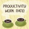 Handwriting text Productivity Work Rate. Concept meaning assessment of the efficiency of a group or workers Sets of Cup