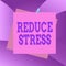 Handwriting text Reduce Stress. Concept meaning to relieve the tension and engage to quality lifestyle Reminder color background