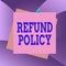 Handwriting text Refund Policy. Concept meaning refund or exchange defective merchandise previously buy Reminder color background