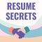 Handwriting text Resume Secrets. Concept meaning Tips on making amazing curriculum vitae Standout Biography Hands