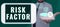 Handwriting text Risk Factor. Word for Something that rises the chance of a person developing a disease