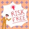 Handwriting text Risk Free. Concept meaning used to describe something that does not involve any danger