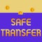 Handwriting text Safe Transfer. Concept meaning Wire Transfers electronically Not paper based Transaction Three gold