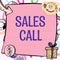 Handwriting text Sales Call. Business showcase a phone call made by a sales representative of a company