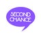 Handwriting text Second Chance. Concept meaning Giving another shot Engaged again to business venture