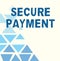 Handwriting text Secure Payment. Conceptual photo Security of Payment refers to ensure of paid even in dispute Line
