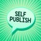 Handwriting text Self Publish. Concept meaning Published work independently and at own expense Indie Author Green speech bubble me