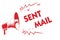 Handwriting text Sent Mail. Concept meaning Event where a letter to be taken somewhere or goes to the receiver Red megaphone louds