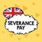 Handwriting text Severance Pay. Concept meaning Amount paid to an employee on the termination of a contract