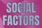 Handwriting text Social Factors. Business approach Things that influences lifestyle Cultural Differences Line