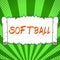 Handwriting text Softball. Word for a sport similar to baseball played with a ball and bat