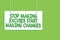 Handwriting text Stop Making Excuses Start Making Changes. Concept meaning Do not give an excuse Act instead Hanging board message