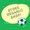 Handwriting text Store Organic Shop. Concept meaning type of grocery store that primarily sells health foods Soccer Ball