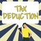 Handwriting text Tax Deduction. Word for amount subtracted from income before calculating tax owe