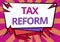 Handwriting text Tax Reform. Business approach government policy about the collection of taxes with business owners