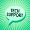 Handwriting text Tech Support. Concept meaning Assisting individuals who are having technical problems Green speech bubble message