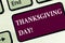 Handwriting text Thanksgiving Day. Concept meaning Celebrating thankfulness gratitude November holiday Keyboard key