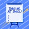 Handwriting text Thing Big, Act Small. Business concept Starts at a short term to reach a lifelong goals Whiteboard