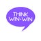 Handwriting text Think Win Win. Concept meaning Agreements or solutions are mutually beneficial and satisfying