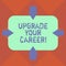 Handwriting text Upgrade Your Career. Concept meaning improve grade position in work Get increase Money Arrows on Four