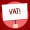 Handwriting text Vat. Concept meaning Consumption tax levied on sale barter for properties and services Hand Holding