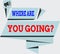 Handwriting text Where Are You Goingquestion. Concept meaning used to ask someone the destination headed to Quadrangular