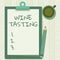 Handwriting text Wine Tasting. Conceptual photo Degustation Alcohol Social gathering Gourmet Winery Drinking