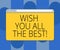 Handwriting text Wish You All The Best. Concept meaning Special wishes have a good fortune lucky life Monitor Screen