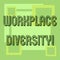 Handwriting text Workplace Diversity. Concept meaning Different race gender age sexual orientation of workers.