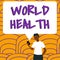 Handwriting text World Health. Word Written on World day of action dedicated to tackling global hunger