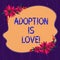 Handwriting text writing Adoption Is Love. Concept meaning action or fact of adopting or being adopted is kind Blank