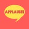 Handwriting text writing Applause. Concept meaning approval or praise expressed by clapping cheering whistling Speech Bubble Oval