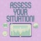 Handwriting text writing Assess Your Situation. Concept meaning Judging a situation after sighted all the information