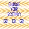 Handwriting text writing Change Your Destiny. Concept meaning what is very likely to happen in far near future Vertical