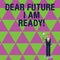 Handwriting text writing Dear Future I Am Ready. Concept meaning state action situation being fully prepared Businessman