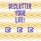 Handwriting text writing Declutter Your Life. Concept meaning remove unnecessary items from untidy overcrowded place