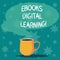 Handwriting text writing Ebooks Digital Learning. Concept meaning book publication made available in digital form Mug