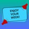 Handwriting text writing Enjoy Your Week. Concept meaning Best wishes for the start of weekdays have great days Two