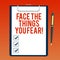 Handwriting text writing Face The Things You Fear. Concept meaning Have courage to confront scary situations Blank Sheet