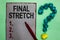 Handwriting text writing Final Stretch. Concept meaning Last Leg Concluding Round Ultimate Stage Finale Year ender Gray paper mark