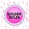 Handwriting text writing Golden Rules. Concept meaning basic principle that should always follow to ensure success Circle button