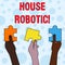 Handwriting text writing House Robotic. Concept meaning Programmable powered machines that perform household chores